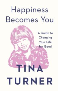 Happiness Becomes You, book cover by Tina Turner